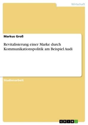 Revitalisierung einer Marke durch Kommunikationspolitik am Beispiel Audi
