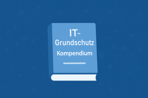 IT-Grundschutz Kompendium – Der unterschätzte Schatz