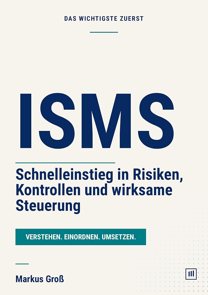 Buchcover: ISMS: Schnelleinstieg in Risiken, Kontrollen und wirksame Steuerung